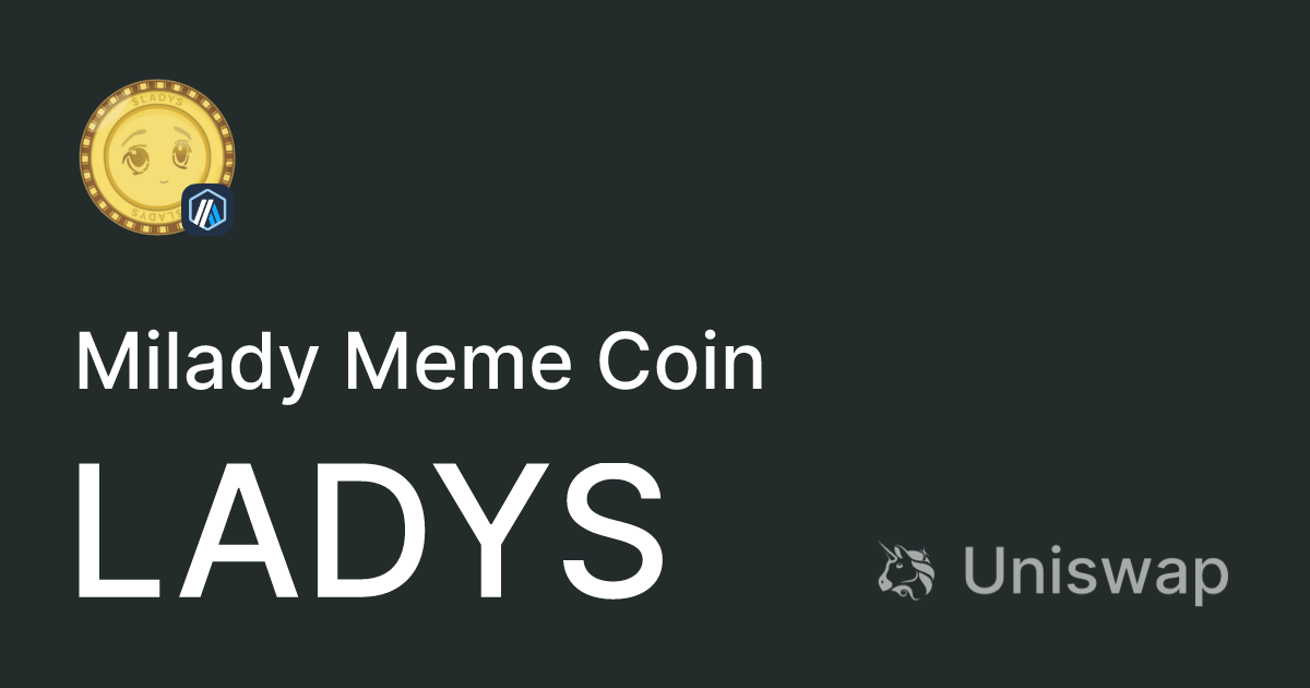 Milady Meme Coin LADYS Buy sell and trade on Uniswap